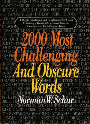 2000 Most Challenging and Obscure Words by Norman W. Schur