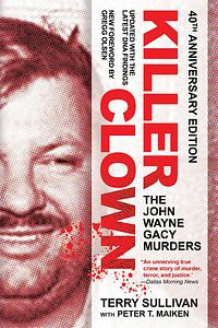 Killer Clown:The John Wayne Gacy Murders by Terry Sullivan