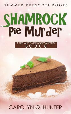 Shamrock Pie Murder by Carolyn Q. Hunter