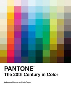 Pantone: The Twentieth Century in Color: (Coffee Table Books, Design Books, Best Books About Color) by Leatrice Eiseman, Keith Recker