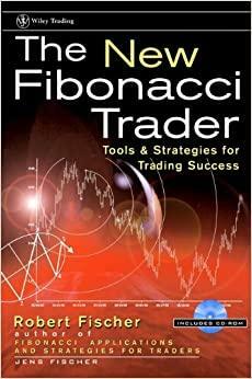 The New Fibonacci Trader: Tools and Strategies for Trading Success by Robert Fischer, Jens Fischer