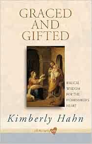 Graced and Gifted: Biblical Wisdom for the Homemaker's Heart by Kimberly Hahn
