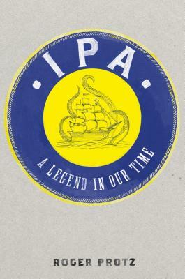 IPA: A Legend in Our Time by Roger Protz