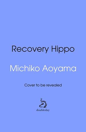 Recovery Hippo by Michiko Aoyama