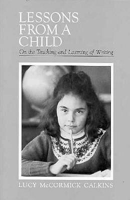 Lessons from a Child by Lucy Calkins