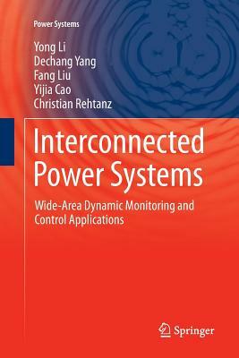 Interconnected Power Systems: Wide-Area Dynamic Monitoring and Control Applications by Fang Liu, Dechang Yang, Yong Li