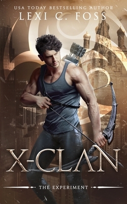X-Clan: The Experiment by Lexi C. Foss