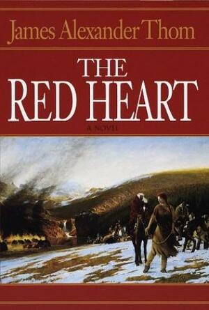 The Red Heart by James Alexander Thom