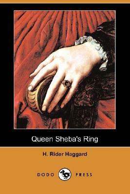 Queen Sheba's Ring (Dodo Press) by H. Rider Haggard