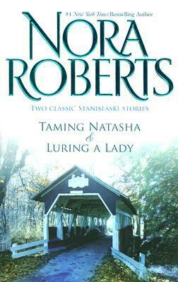 Taming Natasha / Luring a Lady by Nora Roberts