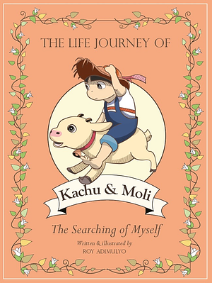 The Life Journey of Kachu and Moli by Roy Adimulyo