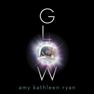 Glow by Amy Kathleen Ryan