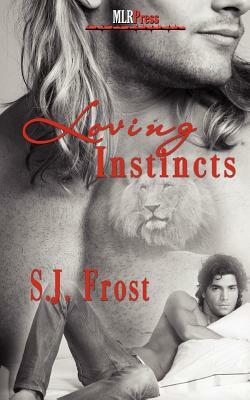 Loving Instincts by S. J. Frost