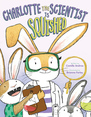 Charlotte the Scientist Is Squished by Camille Andros, Brianne Farley