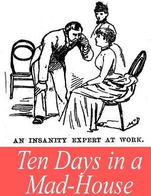 Ten Days in a Mad-House by Nellie Bly