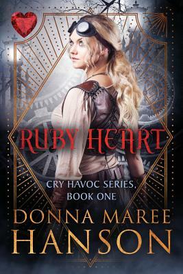 Ruby Heart: Cry Havoc Book One by Donna Maree Hanson