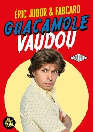 Guacamole Vaudou by Fabcaro, Eric Judor