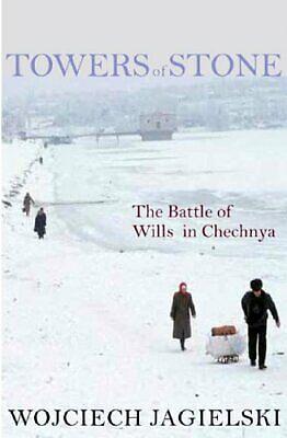 Towers of Stone: The Battle of Wills in Chechnya by Soren Gauger, Wojciech Jagielski
