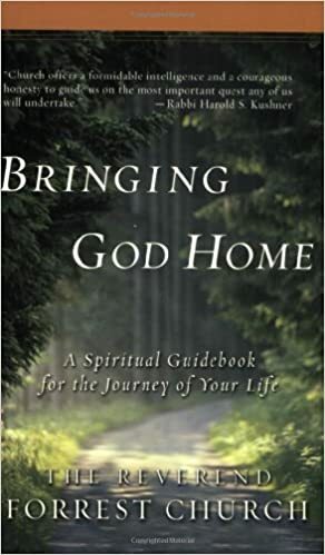 Bringing God Home: A Spiritual Guidebook for the Journey of Your Life by Forrest Church