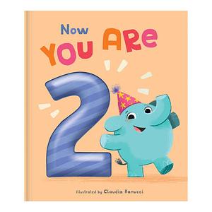 Now You Are 2: A Birthday Book by Claudia Ranucci