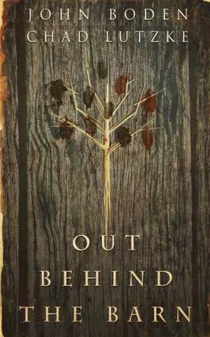 Out Behind the Barn by Chad Lutzke, John Boden