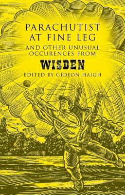 Parachutist At Fine Leg by Gideon Haigh, John Wisden &amp; Co.