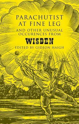 Parachutist At Fine Leg by Gideon Haigh, John Wisden &amp; Co.
