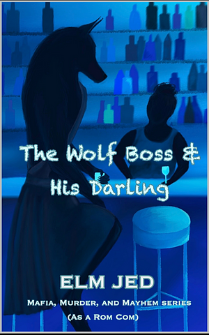 The Wolf Boss & His Darling by Elm Jed