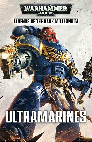 Ultramarines by Nick Kyme, Steve Lyons, Josh Reynolds, Gav Thorpe, Graham McNeill