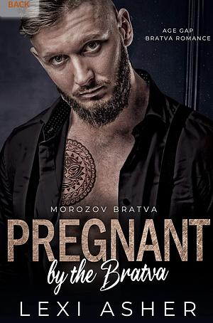 Pregnant by the Bratva: Age Gap Bratva Romance by Lexi Asher