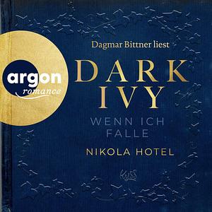 Dark Ivy - Wenn ich falle by Nikola Hotel