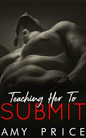 Teaching Her To Submit by Amy Price