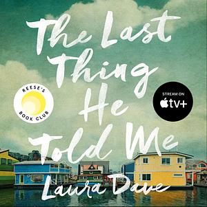 The Last Thing He Told Me by Laura Dave