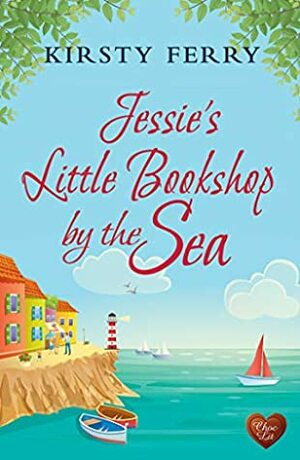 Jessie's Little Bookshop by the Sea by Kirsty Ferry