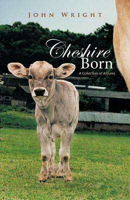 Cheshire Born: A Collection of Albums by John Wright