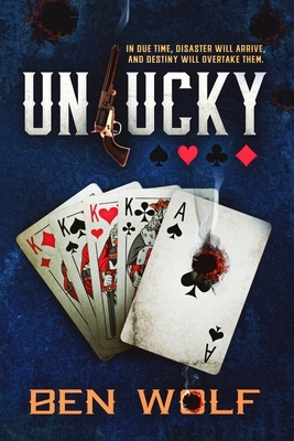 Unlucky: A Western Epic by Ben Wolf