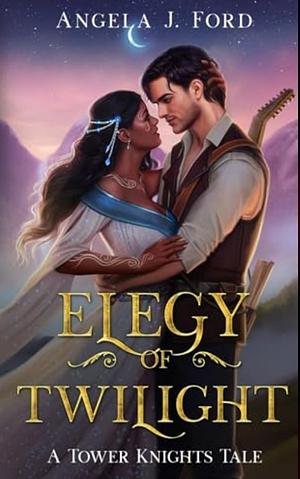 Elegy of Twilight by Angela J. Ford