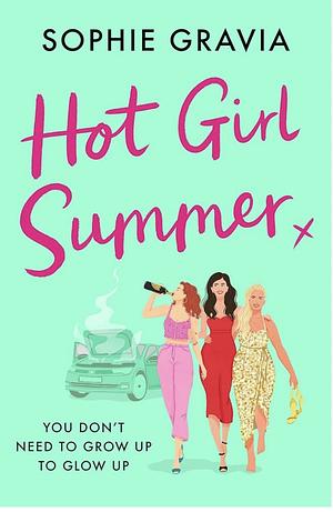 Hot Girl Summer: The Laugh-Out-Loud Holiday Read for Summer 2024! by Sophie Gravia