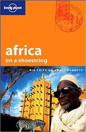 Africa on a Shoestring by Jean-Bernard Carillet, Kevin Anglin, David Else, Becca Blond, Lonely Planet