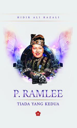 P.Ramlee: Tiada Yang Kedua by Hidir Ali Razali