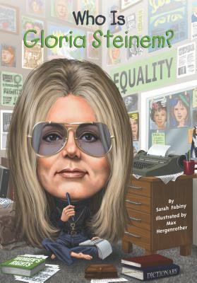 Who Is Gloria Steinem? by Max Hergenrother, Sarah Fabiny, Nancy Harrison