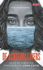 De achterblijvers: Over de vergeten pandemie van long covid by Anne Vroegindeweij