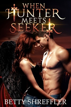 When Hunter Meets Seeker by Betty Shreffler