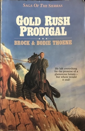 Gold Rush Prodigal by Bodie Thoene, Brock Thoene