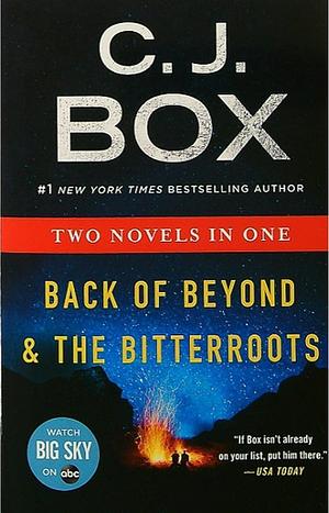 Back Of Beyond / The Bitterroots: Two novels in one by C.J. Box