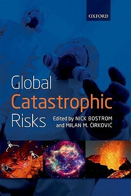 Global Catastrophic Risks by Nick Bostrom, Eliezer Yudkowsky