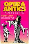 Opera Antics and Anecdotes by Umberto Taccola, Stephen B. Tanner, David W. Barber