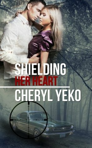 Shielding Her Heart by Cheryl Yeko