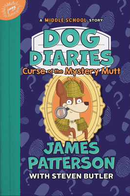 Dog Diaries: Curse of the Mystery Mutt: A Middle School Story by James Patterson