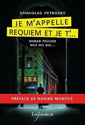 Je m'appelle Requiem et je t'... by Nadine Monfils, Stanislas Petrosky